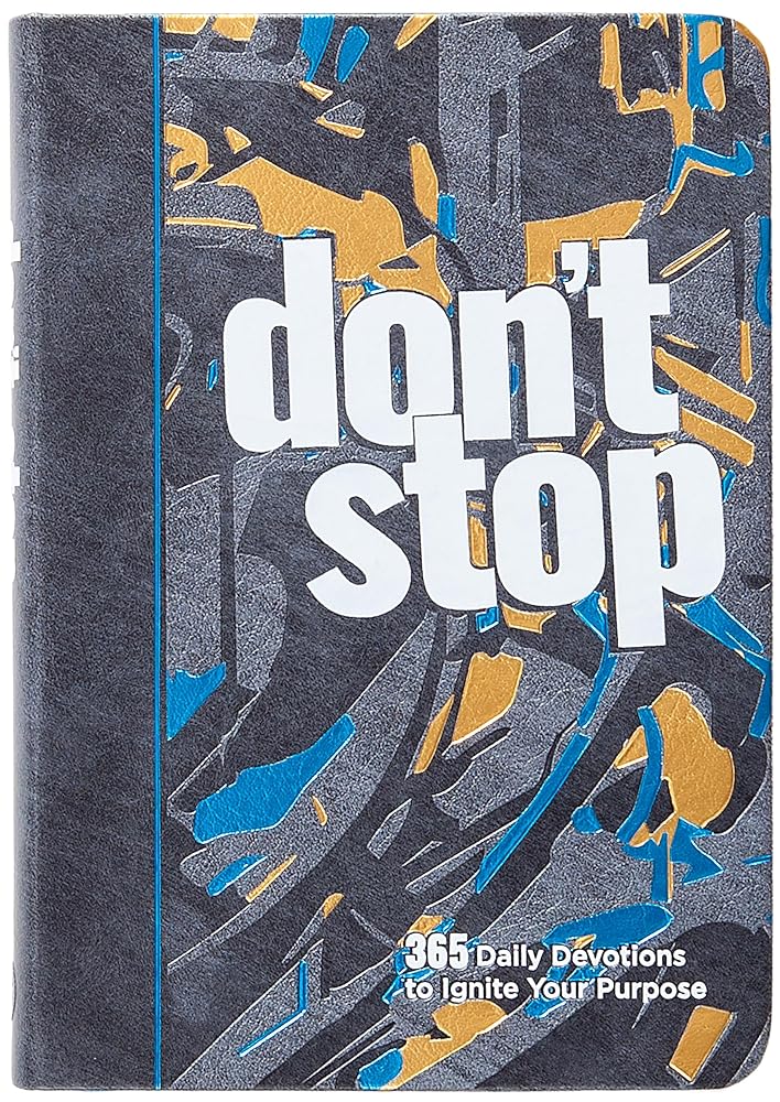 Don’t Stop: 365 Daily Devotions to Ignite Your Purpose – Strategies to Pursue Your God-Given Dream cover image