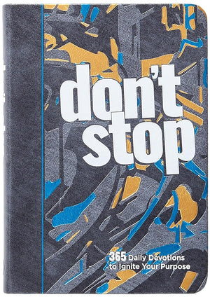 Don’t Stop: 365 Daily Devotions to Ignite Your Purpose – Strategies to Pursue Your God-Given Dream cover image