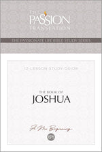 TPT The Book of Joshua: 12-Lesson Study Guide (The Passionate Life Bible Study Series) (Passion Translation; Passionate Life Bible Study) cover image