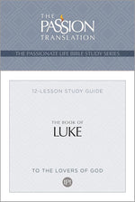 TPT The Book of Luke: 12-Lesson Study Guide (The Passionate Life Bible Study Series) cover image