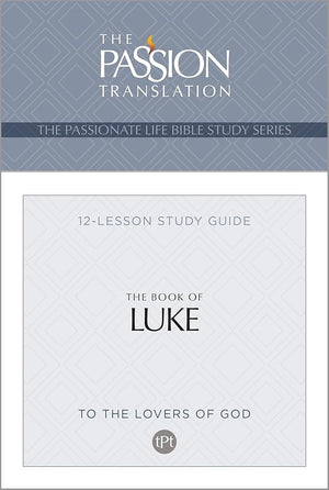 TPT The Book of Luke: 12-Lesson Study Guide (The Passionate Life Bible Study Series) cover image