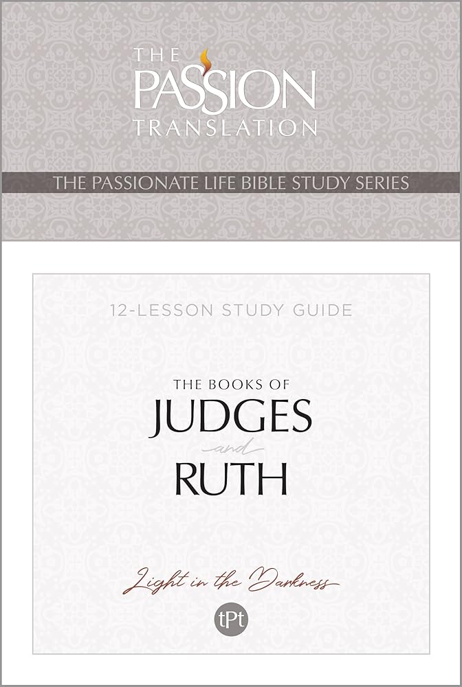 TPT The Books of Judges and Ruth: 12-Lesson Study Guide (The Passionate Life Bible Study Series) cover image