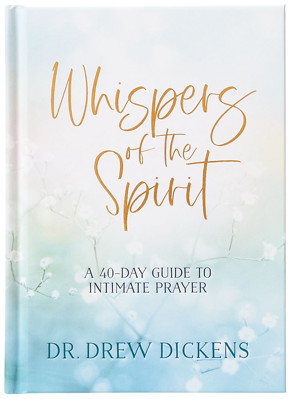 Whispers of the Spirit: A 40-Day Guide to Intimate Prayer '€“ Structured Meditations to Enrich Your Prayer Life