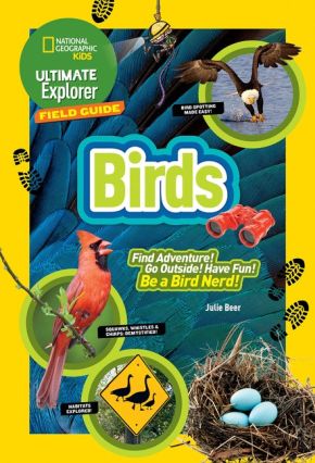 Ultimate Explorer Field Guide: Birds (National Geographic Kids Ultimate Explorer Field Guide)