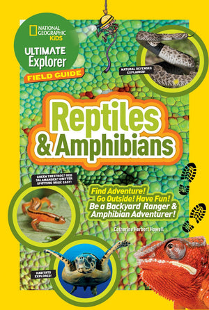 Ultimate Explorer Field Guide: Reptiles and Amphibians: Find Adventure! Go Outside! Have Fun! Be a Backyard Ranger and Amphibian Adventurer *Very Good*
