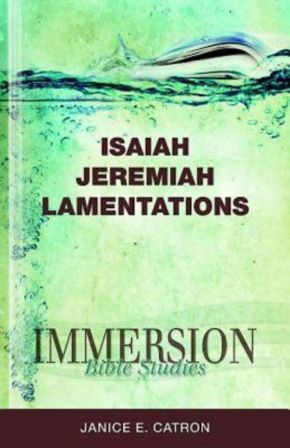 Immersion Bible Studies: Isaiah, Jeremiah, Lamentations