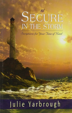 Secure in the Storm: Scriptures For Your Time of Need