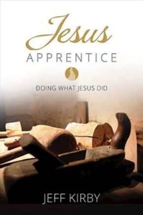 Jesus Apprentice: Doing What Jesus Did