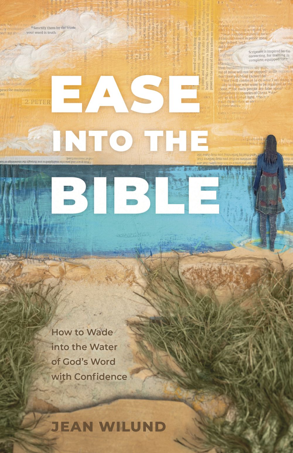 Ease into the Bible: How to Wade into the Water of God's Word with Confidence