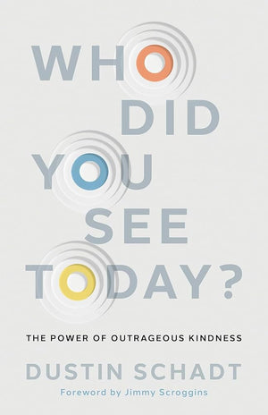 Who Did You See Today?: The Power of Outrageous Kindness cover image