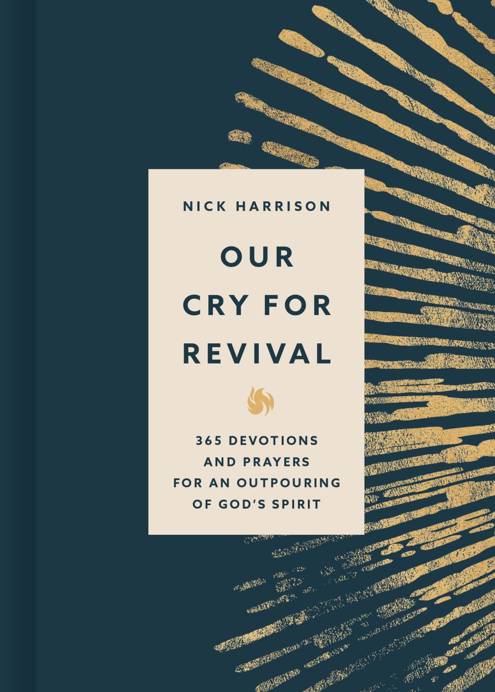 Our Cry for Revival: 365 Devotions and Prayers for an Outpouring of God'€™s Spirit
