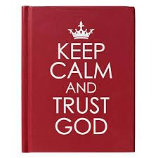 Keep Calm and Trust God - Hardcover Edition