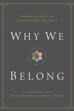 Why We Belong: Evangelical Unity and Denominational Diversity