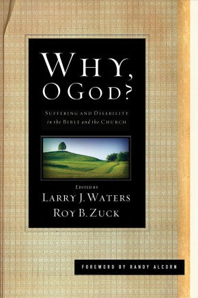 Why, O God?: Suffering and Disability in the Bible and the Church