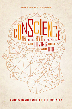 Conscience: What It Is, How to Train It, and Loving Those Who Differ *Very Good*
