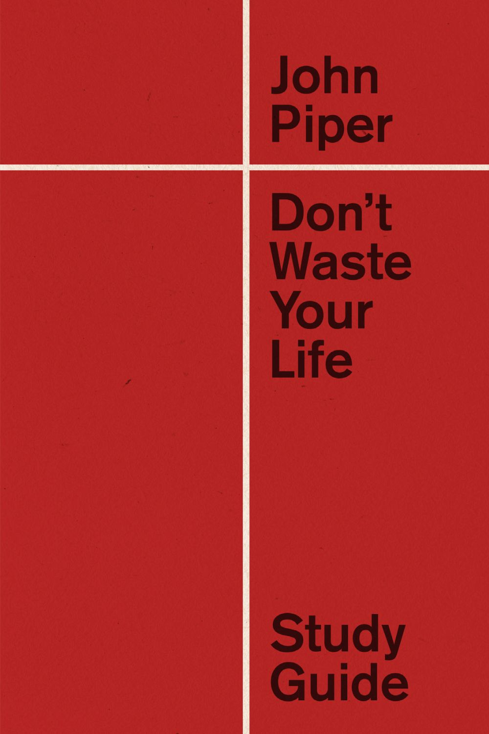 Don't Waste Your Life Study Guide (Redesign)