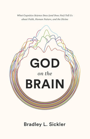 God on the Brain: What Cognitive Science Does (and Does Not) Tell Us about Faith, Human Nature, and the Divine cover image