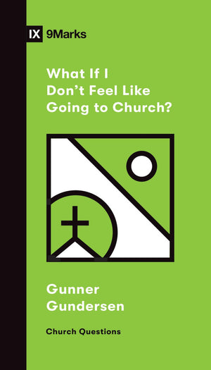 What If I Don't Feel Like Going to Church? (Church Questions)