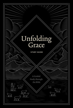 Unfolding Grace Study Guide: A Guided Study through the Bible