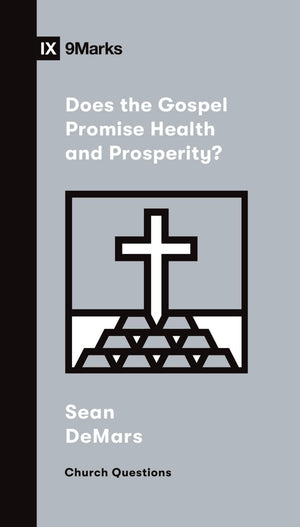 Does the Gospel Promise Health and Prosperity? (Church Questions)