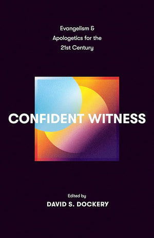 Confident Witness: Evangelism and Apologetics for the 21st Century cover image