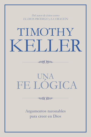 Una fe logica: Argumentos razonables para creer en Dios (Spanish Edition) *Very Good*