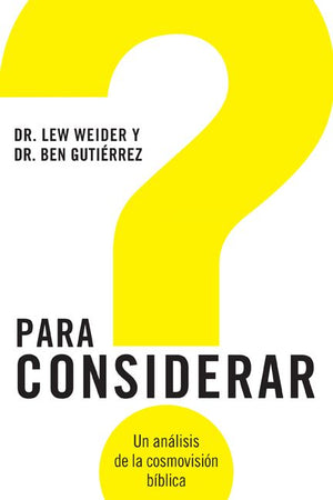 Para Considerar: Un analisis de la cosmovision bi'blica (Spanish Edition)