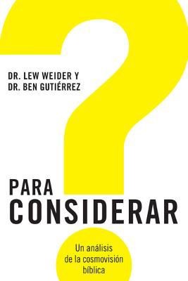 Para Considerar: Un analisis de la cosmovision bi'­blica (Spanish Edition)
