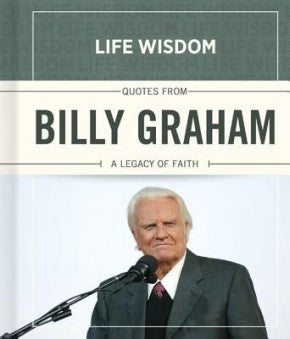 Quotes from Billy Graham: A Legacy of Faith (Life Wisdom) *Very Good*