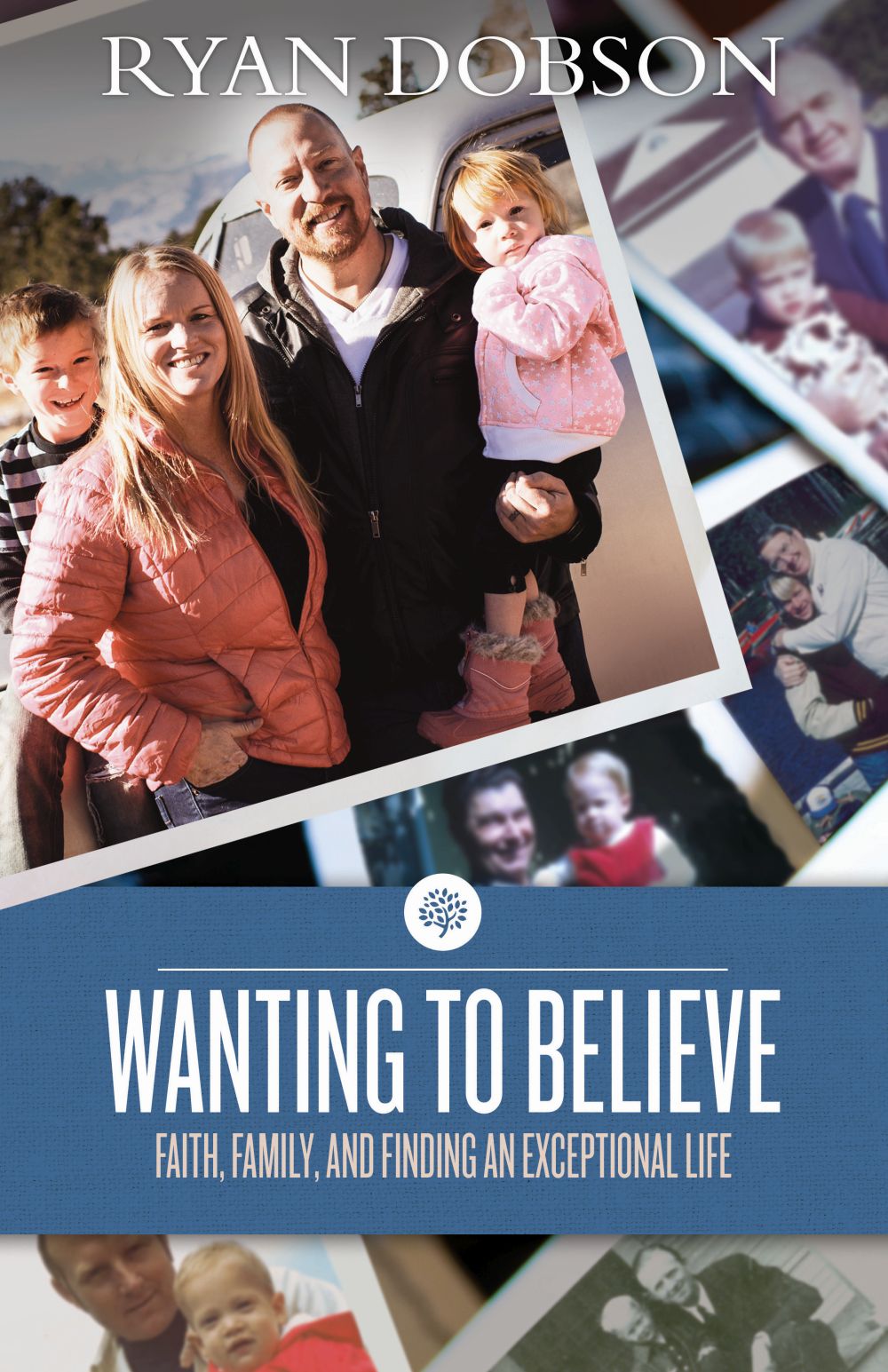 Wanting to Believe: Faith, Family, and Finding an Exceptional Life