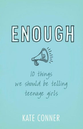 Enough: 10 Things We Should Tell Teenage Girls *Very Good*