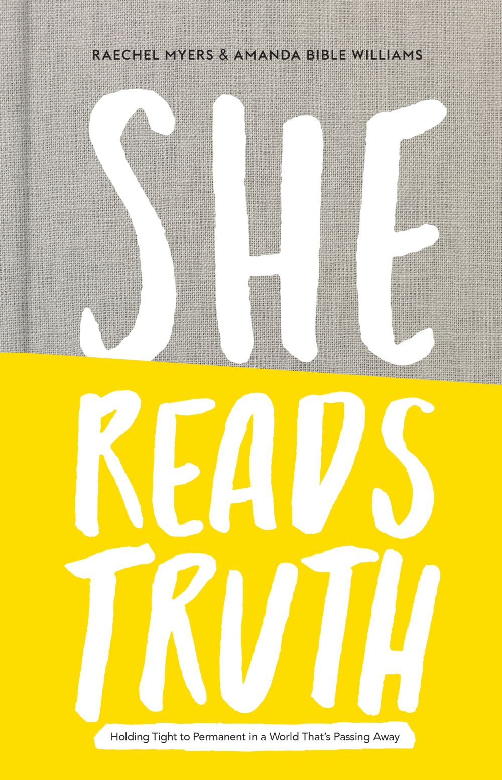 She Reads Truth: Holding Tight to Permanent in a World That's Passing Away *Very Good*