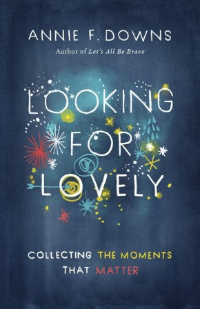 Looking for Lovely: Collecting the Moments that Matter *Very Good*