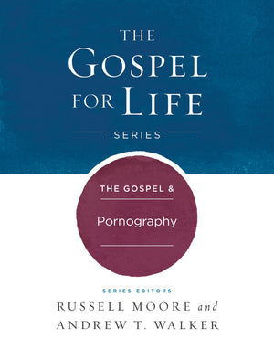 The Gospel & Pornography (Gospel For Life)
