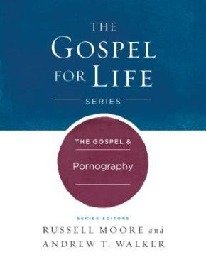 The Gospel & Pornography (Gospel For Life)