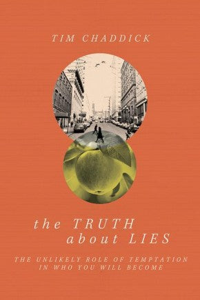 The Truth about Lies: The Unlikely Role of Temptation in Who You Will Become