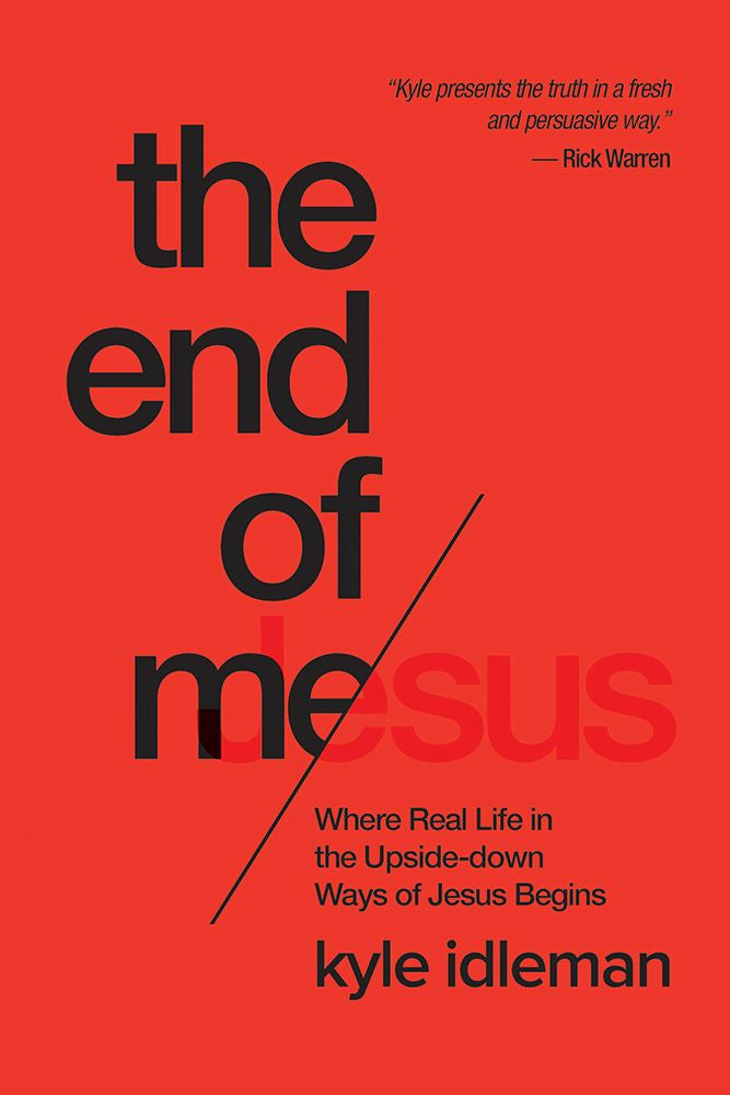 The End of Me: Where Real Life in the Upside-Down Ways of Jesus Begins *Very Good*