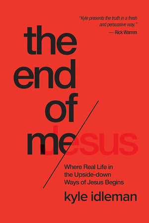 The End of Me: Where Real Life in the Upside-Down Ways of Jesus Begins *Very Good*