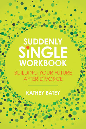 Suddenly Single Workbook: Building Your Future after Divorce