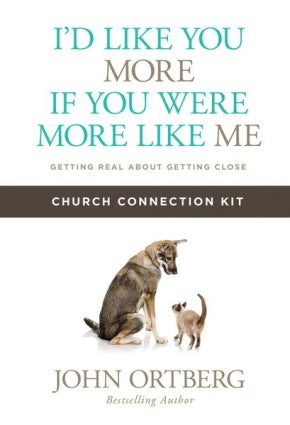 I'd Like You More if You Were More like Me Church Connection Kit: Getting Real about Getting Close *Like New*