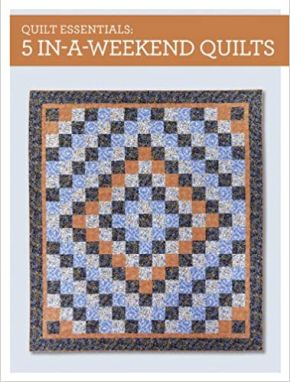 Quilt Essentials - 5 In-a-Weekend Quilts
