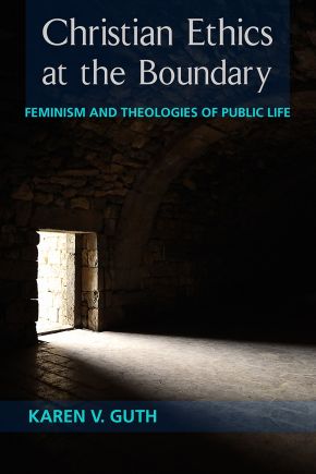 Christian Ethics at the Boundary: Feminism and Theologies of Public Life