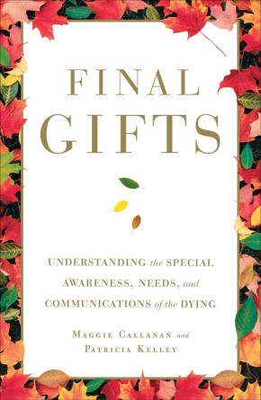 Final Gifts: Understanding the Special Awareness, Needs, and Communications of the Dying *Very Good*
