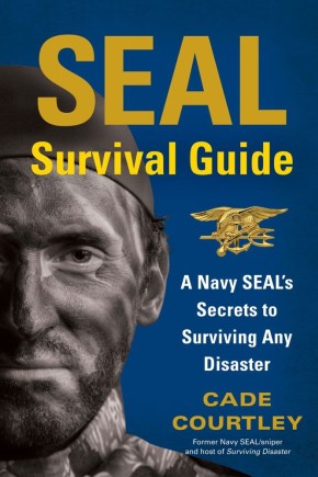 SEAL Survival Guide: A Navy SEAL's Secrets to Surviving Any Disaster *Very Good*