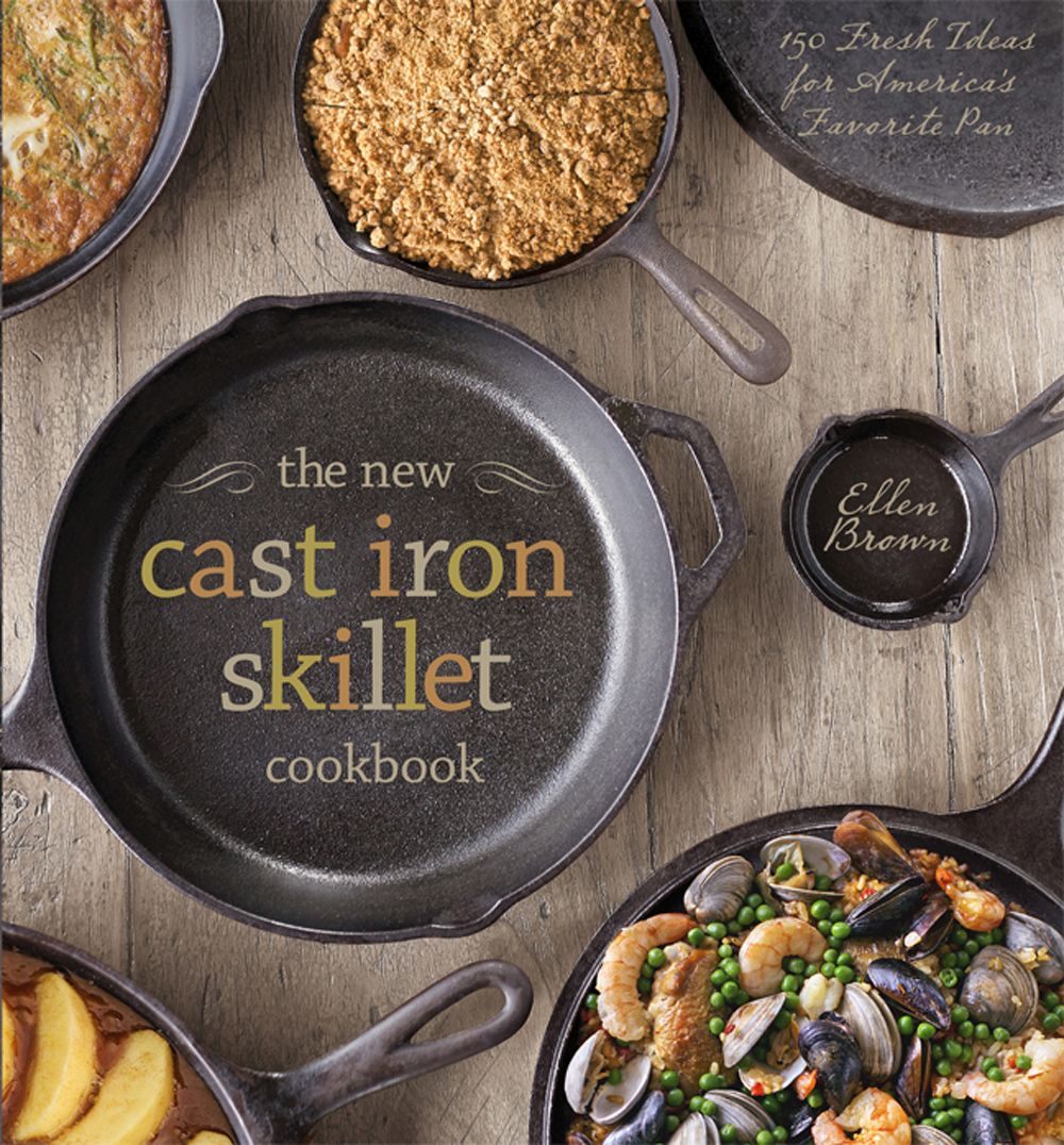 The New Cast Iron Skillet Cookbook: 150 Fresh Ideas for America's Favorite Pan *Very Good*