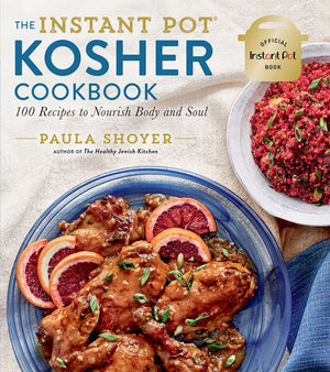 The Instant Pot Kosher Cookbook: 100 Recipes to Nourish Body and Soul *Very Good*