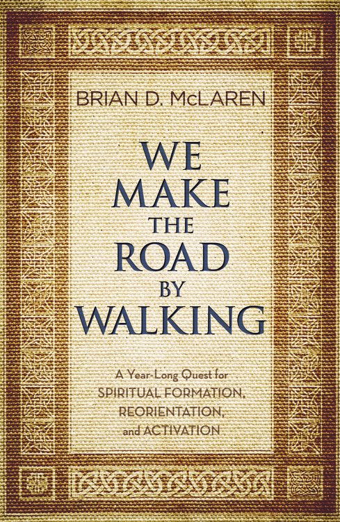 We Make the Road by Walking: A Year-Long Quest for Spiritual Formation, Reorientation, and Activation *Very Good*