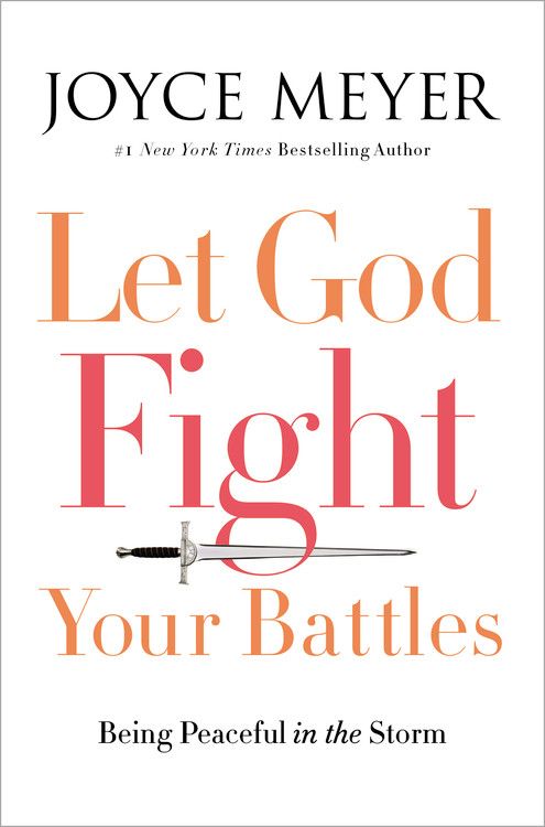 Let God Fight Your Battles: Being Peaceful in the Storm *Very Good*