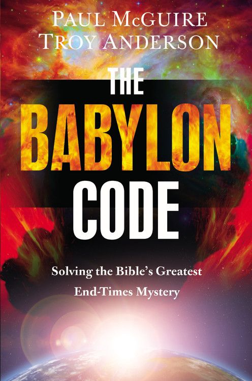 The Babylon Code: Solving the Bible's Greatest End-Times Mystery