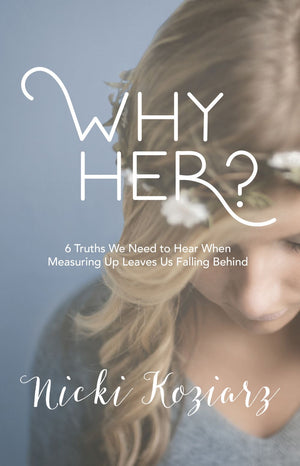 Why Her?: 6 Truths We Need to Hear When Measuring Up Leaves Us Falling Behind *Very Good*